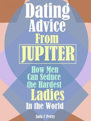 cover image of Dating Advice From How Men Can Seduce the Hardest Ladies In the World